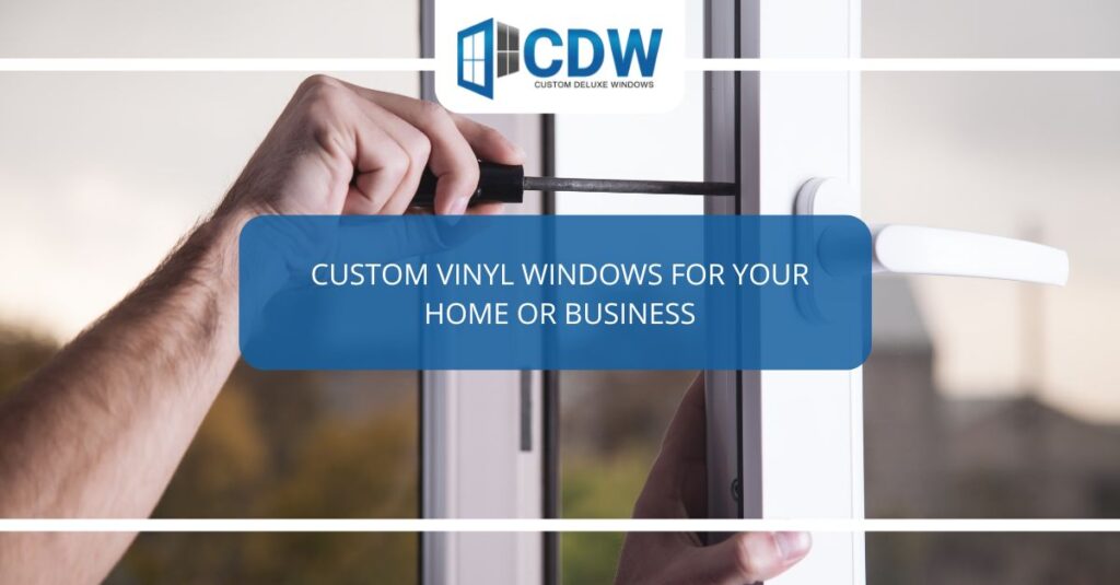 custom vinyl windows for your home or business