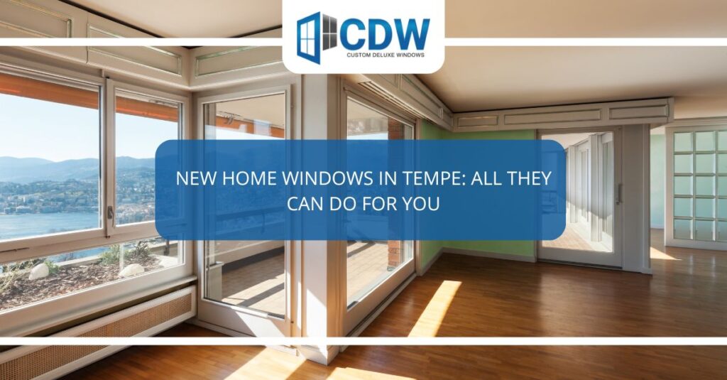 new home windows in tempe all they can do for you