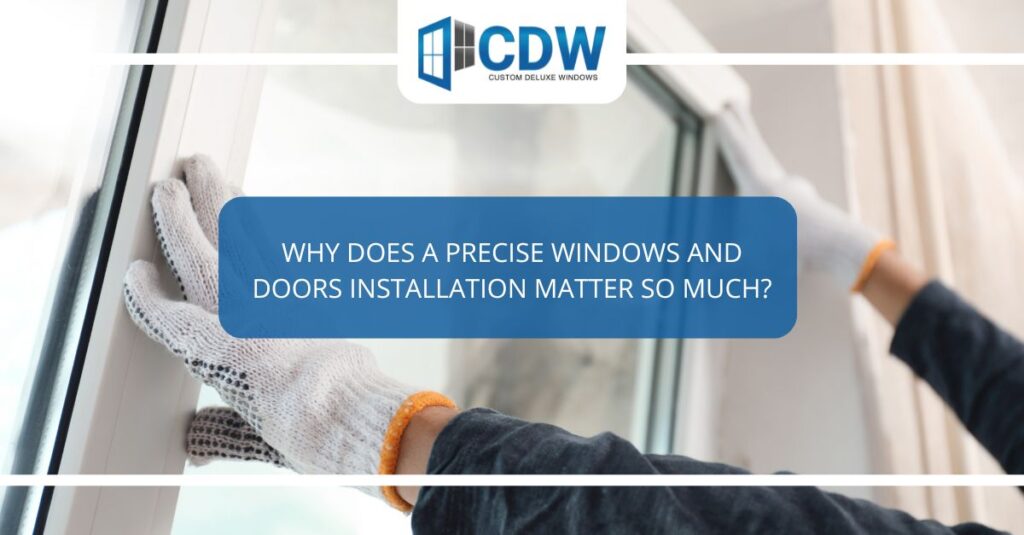 why does a precise windows and doors installation matter so much