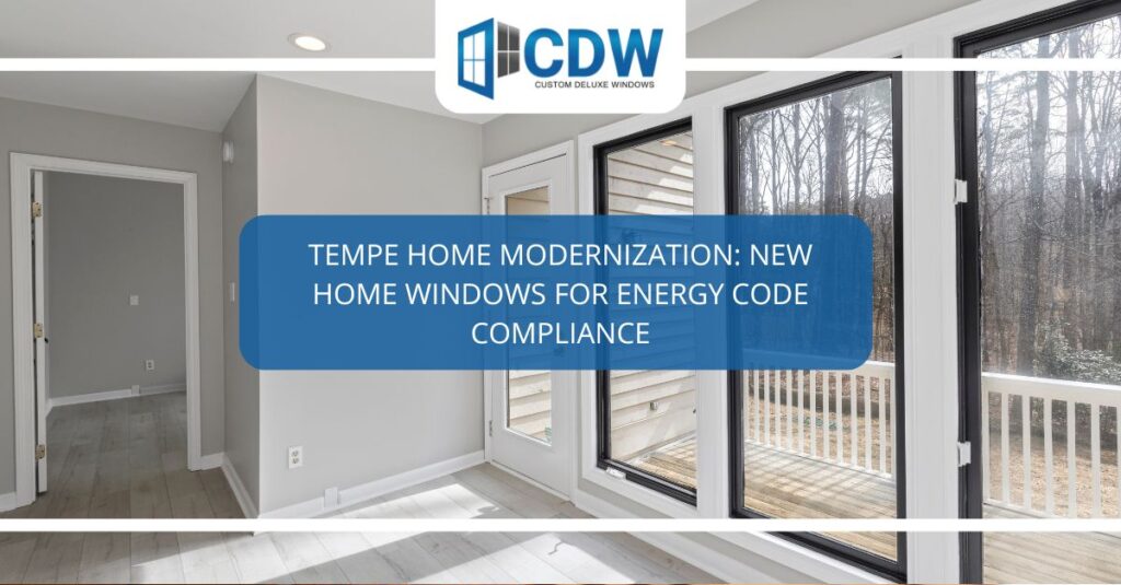 tempe home modernization new home windows for energy code compliance