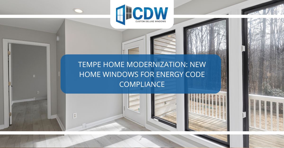 tempe home modernization new home windows for energy code compliance