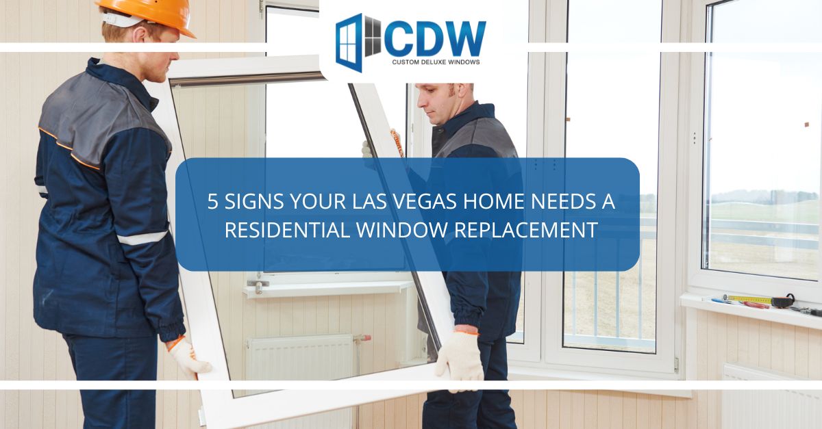 signs your las vegas home needs a residential window replacement