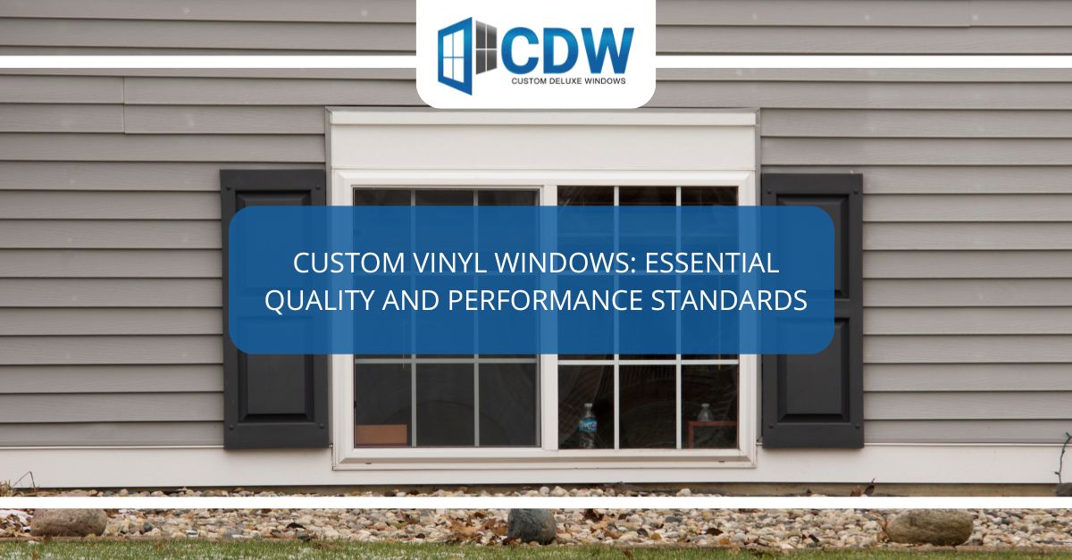 custom vinyl windows essential quality and performance standards