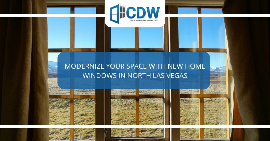 modernize your space with new home windows in north las vegas