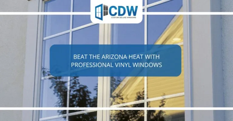 beat the arizona heat with professional vinyl windows x
