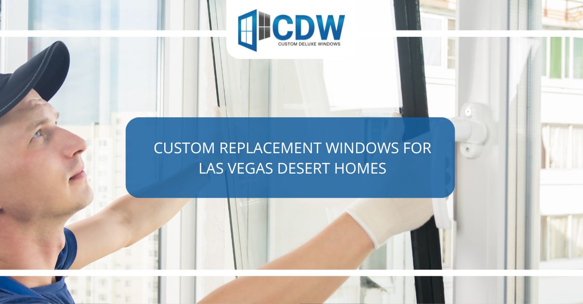 custom replacement windows for las vegas desert homes