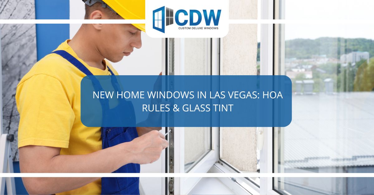 new home windows in las vegas hoa rules glass tint